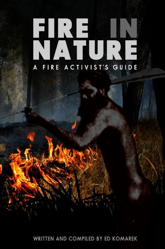 Fire in Nature A Fire Activist's Guide
