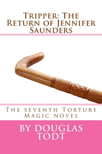 Tripper The Return of Jennifer Saunders: The Seventh Torture Magic Novel