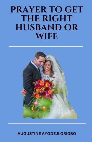 PRAYERS to GET the RIGHT HUSDAND Or WIFE Geting an Ideal Husband Or Wife