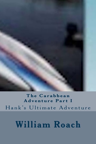 The Carabbean Adventure Part I Hank's Ultimate Adventure