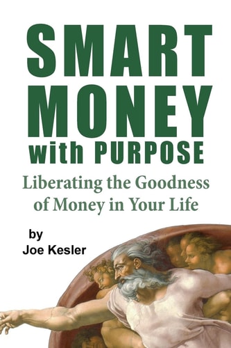 Smart Money with Purpose Liberating the Goodness of Money in Your Life