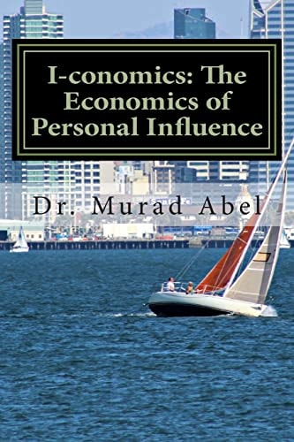 I-Conomics: the Economics of Personal Influence The Science of Leadership