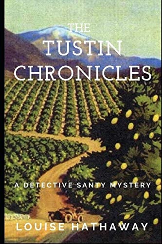 The Tustin Chronicles A Detective Santy Mystery