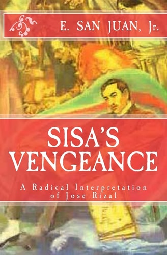 Sisa's Vengeance JOSE RIZAL: a Radical Interpretation