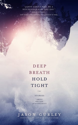Deep Breath Hold Tight Stories About the End of Everything