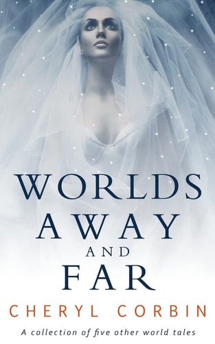 Worlds Away and Far A Short Story Collection