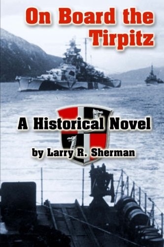 On Board the Tirpitz A Historical Novel