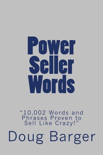 Power Seller Words "10,002 Words and Phrases Proven to Sell Like Crazy!"