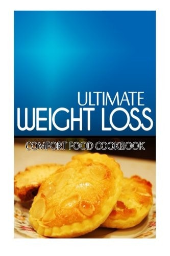 Ultimate Weight Loss - Comfort Food Cookbook Ultimate Weight Loss Cookbook
