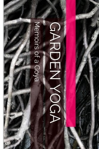 Garden Yoga Memoirs of a Goya