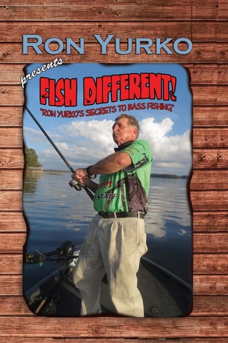 Fish Different! Ron Yurko's Secrets of Bass Fishing