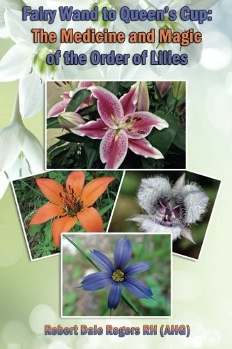 Fairy Wand to Queen's Cup The Medicine and Magic of the Order of Lilies