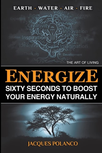 Energize 60 Seconds to Boost Your Energy Naturally: The Art of Living
