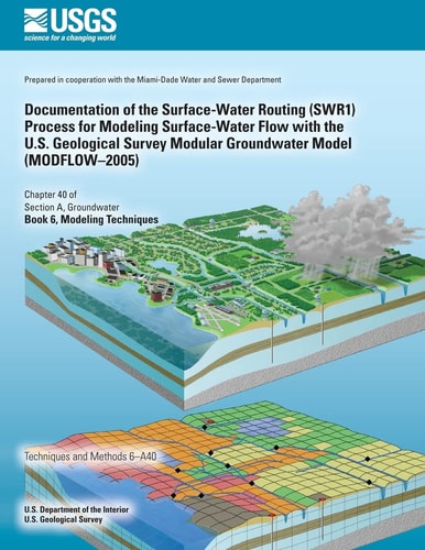 Documentation of the Surface-Water Routing (SWR1) Process for Modeling Surface-Water Flow with the U. S. Geological Survey Modular Groundwater Model (MODFLOW?2005)