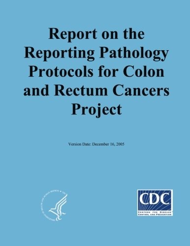 Reporting on the Reporting Pathology Protocols for Colon and Rectum Cancers Project