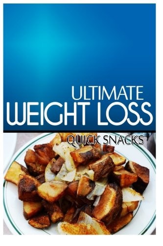 Ultimate Weight Loss - Quick Snacks Ultimate Weight Loss Cookbook