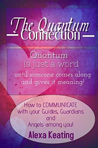 The Quantum Connection A Practical Guide to Living In 4D Energy
