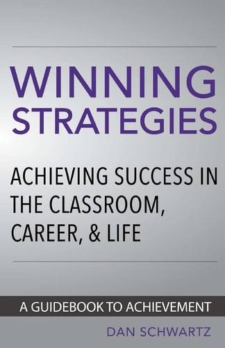 Winning Strategies Achieving Success in the Classroom, Career and Life