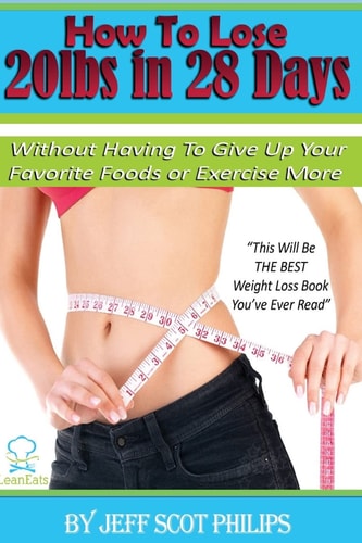 How to Lose 20lbs in 28 Days Without Having To Give Up Your Favorite Foods Or Exercise More