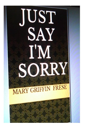 Just Say I'm Sorry