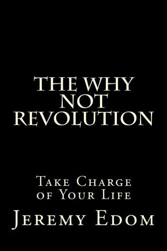 The Why Not Revolution Take Charge of Your Life