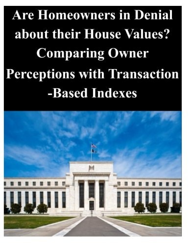 Are Homeowners in Denial about Their House Values ? Comparing Owner Perceptions with Transaction-Based Indexes