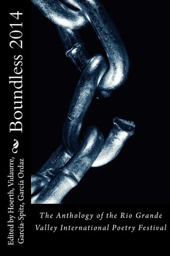 Boundless 2014 The Anthology of the Rio Grande Valley International Poetry Festival
