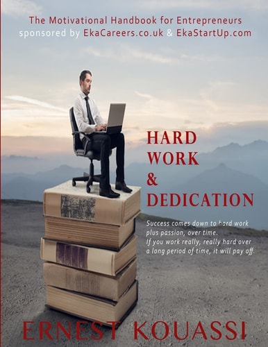 Hard Work and Dedication The Motivational Handbook for Entrepreneurs