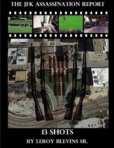 The JFK Assassination Report 13 Shots