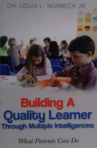 Building a Quality Learner Through Multiple Intelligences What Parents Can Do