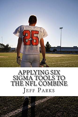 Applying Six Sigma Tools to the NFL Combine Do They Capture the Key Performance Indicators (KPI)