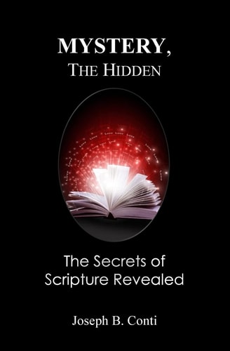 Mystery, the Hidden The Secrets of Scripture Revealed