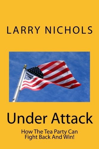 Under Attack How The Tea Party Can Fight Back And Win!