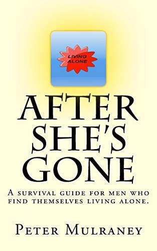 After She's Gone A Survival Guide for Men Who Find Themselves Living Alone