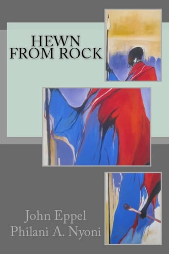 Hewn from Rock Selected Poems of John Eppel & Philani Amadéus Nyoni