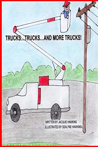 Trucks, Trucks and More Trucks Trucks, Trucks and More Trucks Is a Preschool Picture Book in Rhyme about the Various Types of Trucks