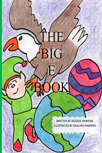 The Big E Book The Big E Book is Part of the The Big ABC Book Series, a Preschool Picture Book in Rhyme about Things Either Starting with the Letter E Or Have the Letter E in Them.