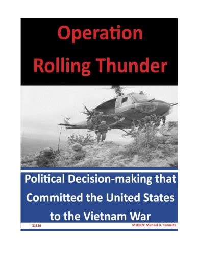 Operation Rolling Thunder Political Decision-making that Committed the United States to the Vietnam War
