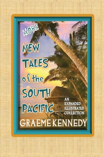 More New Tales of the South Pacific An Expanded Illustrated Collection