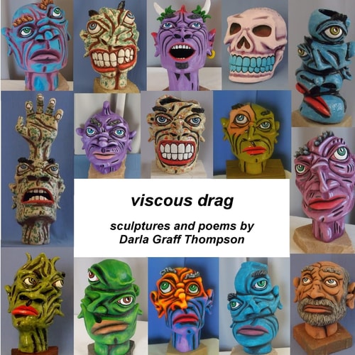 Viscous Drag Sculptures and Poems by Darla Graff Thompson