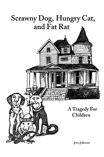 Scrawny Dog, Hungry Cat, and Fat Rat A Tragedy for Children