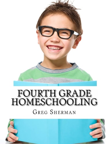 Fourth Grade Homeschooling (Math, Science and Social Science Lessons, Activities, and Questions)