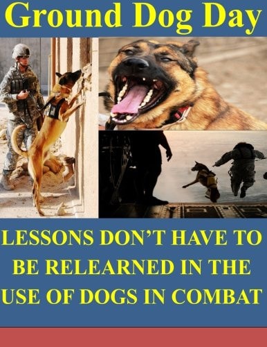 Ground Dog Day Lessons Don't Have to be Relearned in the Use of Dogs in Combat