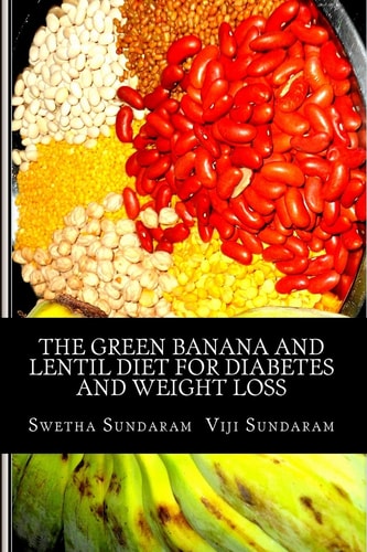 The Green Banana And Lentil Diet For Diabetes And Weight Loss