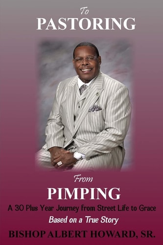 To Pastoring from Pimping A 30 Plus Year Journey from Street Life to Grace