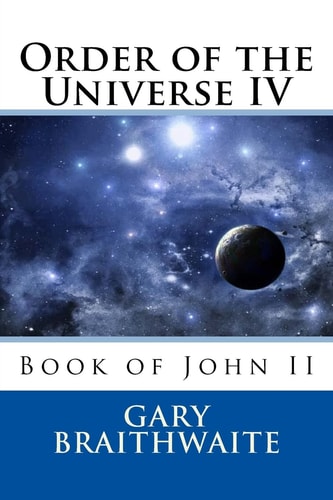 Order of the Universe IV Book of John II
