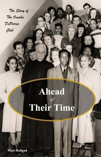 Ahead of Their Time The Story of the Omaha DePorres Club