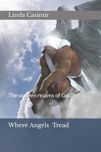 Where Angels Tread The Unseen Realms of God