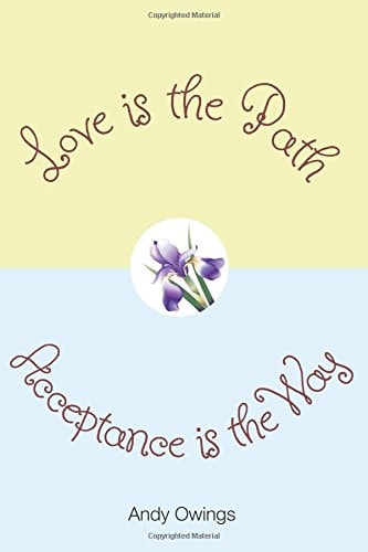 Love Is the Path, Acceptance Is the Way