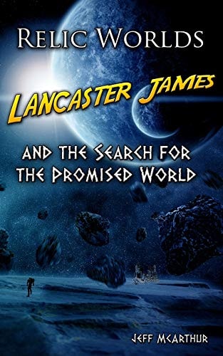 Relic Worlds - Lancaster James and the Search for the Promised World